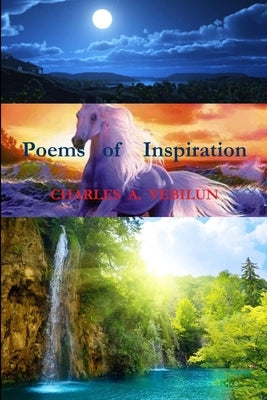 Poems of Inspiration by Vebilun, Charles a.