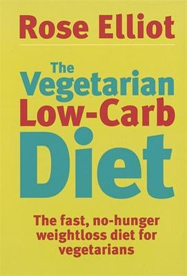 The Vegetarian Low Carb Diet by Elliot, Rose