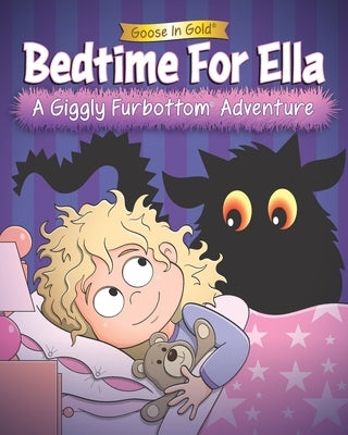 Bedtime For Ella: A Giggly Furbottom Adventure by Lillyman, Kris
