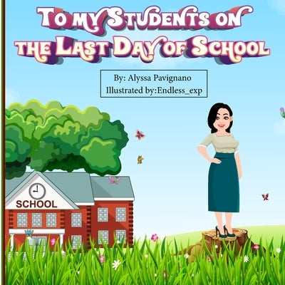 To My Students on the Last Day of School by Pavignano, Alyssa