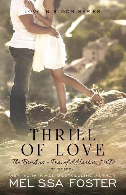 Thrill of Love (Love in Bloom: The Bradens) by Foster, Melissa