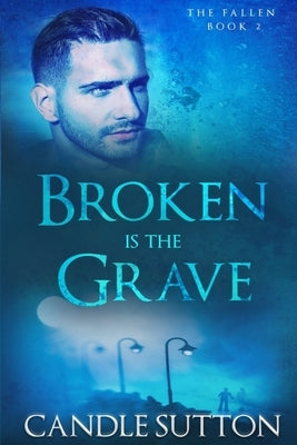 Broken is the Grave by Sutton, Candle