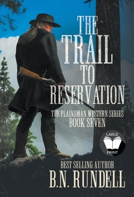 The Trail to Reservation: A Classic Western Series by Rundell, B. N.