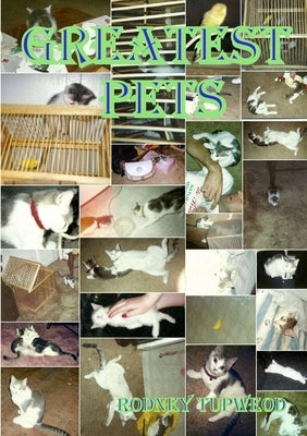 Greatest Pets by Tupweod, Rodney