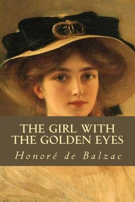 The Girl with the Golden Eyes by De Balzac, Honore