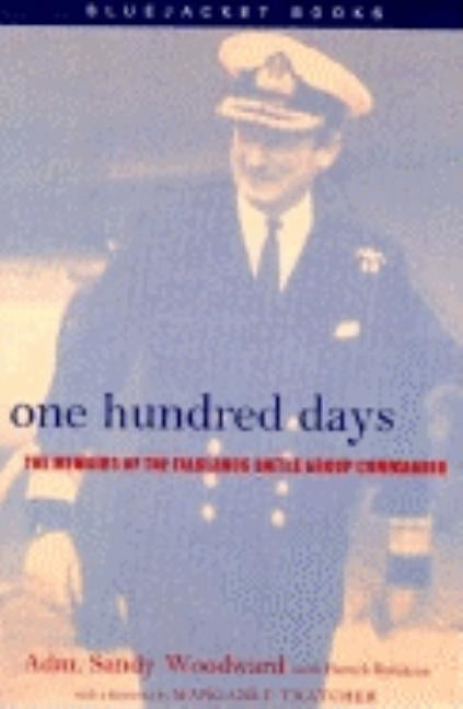 One Hundred Days: The Memoirs of the Falklands Battle Group Commander by Woodward, Sandy