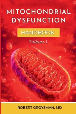 The Complete Long Covid Handbook: Volume 3 Mitochondria by Groysman, Robert