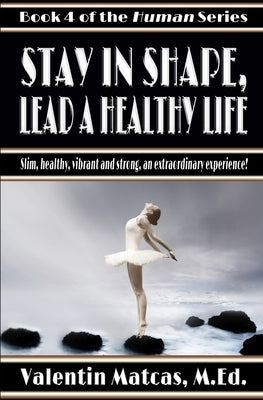 Stay in Shape, Lead a Healthy Life by Matcas, Valentin