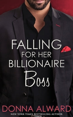 Falling for Her Billionaire Boss by Alward, Donna