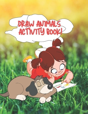 Draw Animals Activity Book: Children's Learn to Draw Book Ages 9-12 by Press, Mary Lou