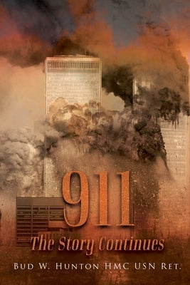911 the Story Continues by Hunton, Hmc Usn Ret Bud W.