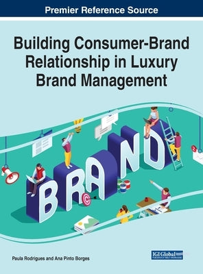 Building Consumer-Brand Relationship in Luxury Brand Management by Rodrigues, Paula