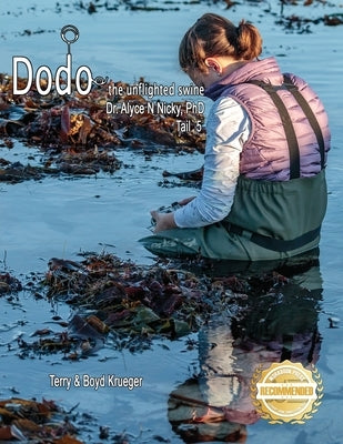 Dodo: The Unflighted Swine: Dr. Alyce N. Nicky, PhD Tail 5 by Krueger, Terry And Boyd