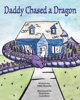 Daddy Chased a Dragon by Castellano, Stephanie