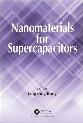 Nanomaterials for Supercapacitors by Kong, Ling Bing
