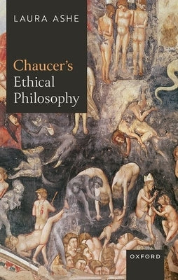 Chaucer's Ethical Philosophy by Ashe, Laura