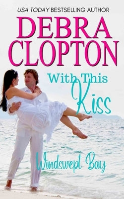 With This Kiss by Clopton, Debra