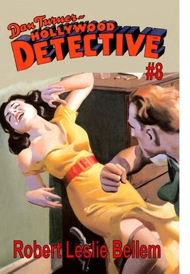 Dan Turner Hollywood Detective #8 by Bellem, Robert Leslie