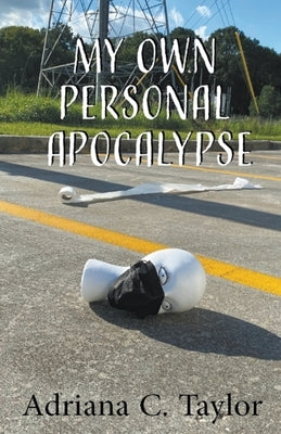 My Own Personal Apocalypse by C. Taylor, Adriana