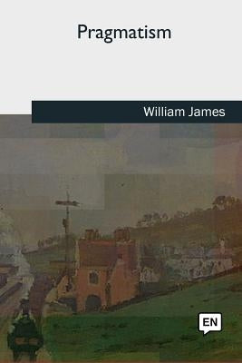 Pragmatism by James, William