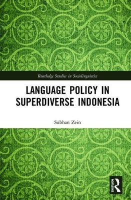 Language Policy in Superdiverse Indonesia by Zein, Subhan