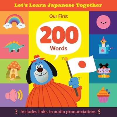 Let's Learn Japanese Together: Our First 200 Words: A Bilingual Japanese-English Picture Book for Toddlers, Kids & Parents by Nakamura, Yumi