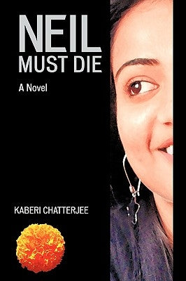 Neil Must Die by Kaberi Chatterjee, Chatterjee