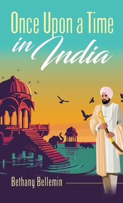 Once Upon a Time in India by Bellemin, Bethany