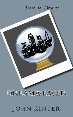 Dreamweaver by Kinter Sr, John P.