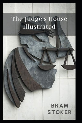 The Judge's House Illustrated by Stoker, Bram