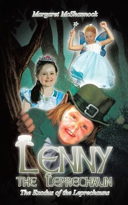 Lenny the Leprechaun: The Exodus of the Leprechauns by McShannock, Margaret