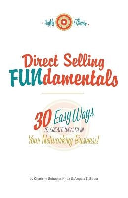 Direct Selling FUNdamentals: 30 Easy Ways to Create Wealth in Your Networking Business by Soper, Angela E.