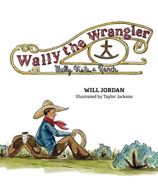 Wally the Wrangler: Wally Visits a Ranch by Jordan, Will