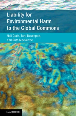 Liability for Environmental Harm to the Global Commons by Craik, Neil