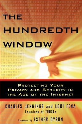 The Hundredth Window: Protecting Your Privacy and Security in the Age of the Internet by Dyson, Elizabeth
