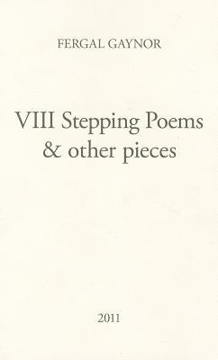 VIII Stepping Poems & Other Pieces (Miami University Press Poetry Series) by Gaynor, Fergal