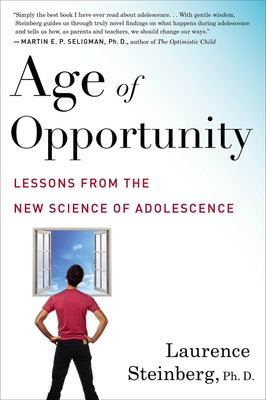 Age of Opportunity: Lessons from the New Science of Adolescence by Steinberg, Laurence