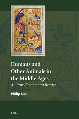 Humans and Other Animals in the Middle Ages: An Introduction and Reader by Line, Philip