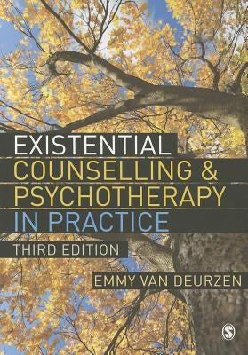 Existential Counselling & Psychotherapy in Practice by Van Deurzen, Emmy