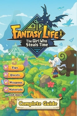 Fantasy Life i: The Girl Who Steals Time The Complete Walkthrough & Strategy Guide Main Story Quests, All Lives Explained, Weapons, Items, Buddies, Cu by Gertrude Compra