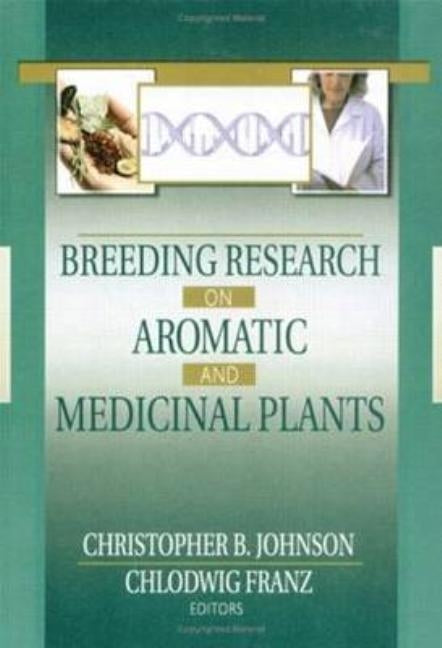 Breeding Research on Aromatic and Medicinal Plants by Johnson, Christopher B.