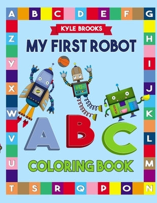My First Robot ABC Coloring Book by Brooks, Kyle