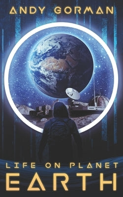 Life on Planet Earth by Gorman, Andy