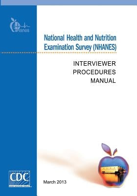 National Health and Nutrition Examination Survey (NHANES): Interviewer Procedures Manual by And Prevention, Centers for Disease Cont
