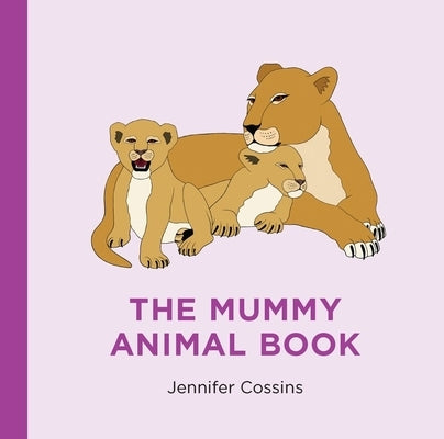 The Mummy Animal Book by Cossins, Jennifer