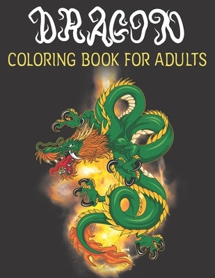 Dragon Coloring Book For Adults: Adult Coloring Books, Coloring Books For Adult Relaxation by Books, Medbiblio