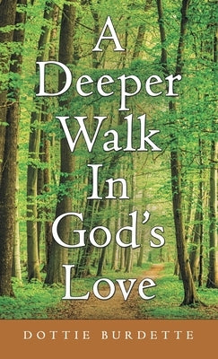 A Deeper Walk in God's Love by Burdette, Dottie