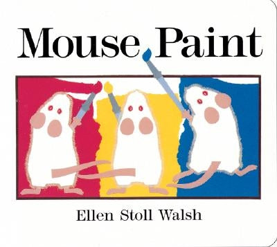 Mouse Paint: Lap-Sized Board Book by Walsh, Ellen Stoll