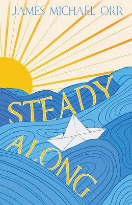 Steady Along by Orr, James Michael