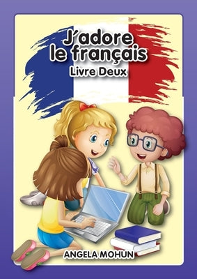 J'adore le francais: Livre 2 by Angela, Mohun